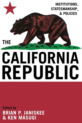 The California Republic: Institutions, Statesmanship, and Policies