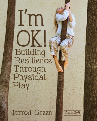 I'm Ok! Building Resilience Through Physical Play By Jarrod Green Cover Image