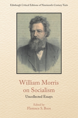 William Morris on Socialism: Uncollected Essays (Edinburgh Critical Editions of Nineteenth-Century Texts)