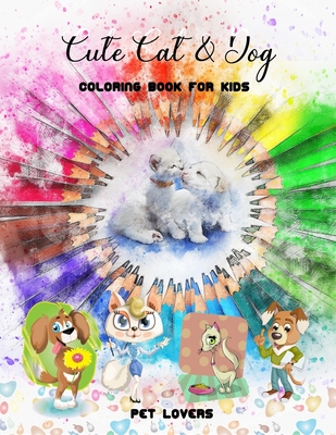 Cute Cat & Dog Coloring Book for kids: with Funny and new designs for Pet lovers and toddlers By R. Lina Cover Image