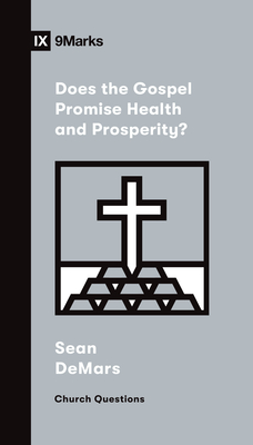 Does the Gospel Promise Health and Prosperity? By Sean Demars Cover Image