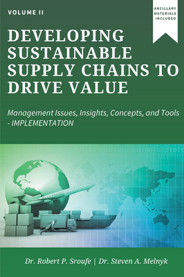Developing Sustainable Supply Chains to Drive Value: Management Issues, Insights, Concepts, and Tools-Implementation By Robert P. Sroufe, Steven A. Melnyk Cover Image