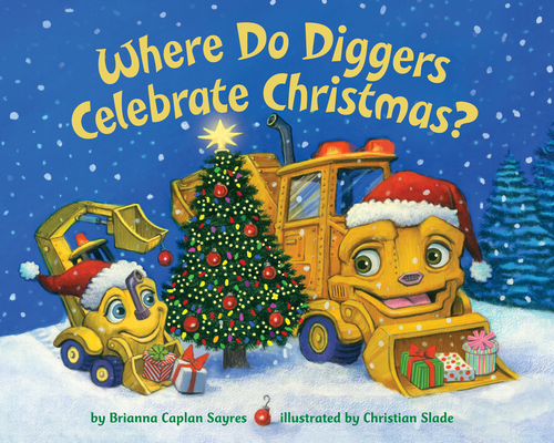 Cover for Where Do Diggers Celebrate Christmas? (Where Do...Series)
