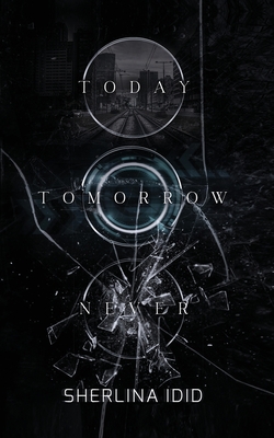 Today Tomorrow Never By Sherlina IDID, Hooked On Words Editorial Services Lt (Editor), Books And Moods (Cover Design by) Cover Image