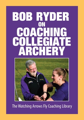 Bob Ryder on Coaching Collegiate Archery Cover Image