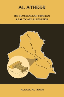 Al Atheer: Iraqi Secret Nuclear Site By Alaa M. Al Tamimi Cover Image