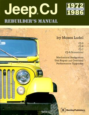 Jeep CJ Rebuilder's Manual: 1972 to 1986 By Moses Ludel Cover Image