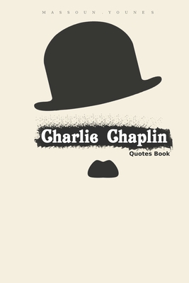 Charlie Chaplin Quotes Book: Quotes that Will Change Your Life. Cover Image