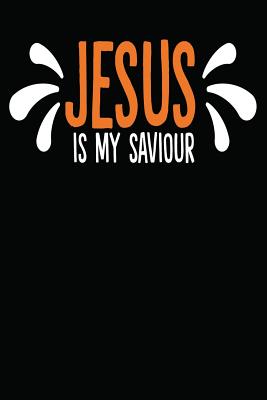Jesus Is My Saviour: One Subject College Ruled Notebook By My Next Notebook Cover Image