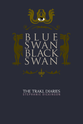 Blue Swan, Black Swan: The Trakl Diaries By Stephanie Dickinson Cover Image