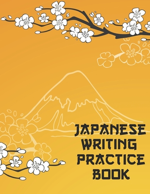 Japanese Writing Practice Book: Kanji Practice Paper: Mount Fuji Japan  White Cherry Blossom (Paperback)