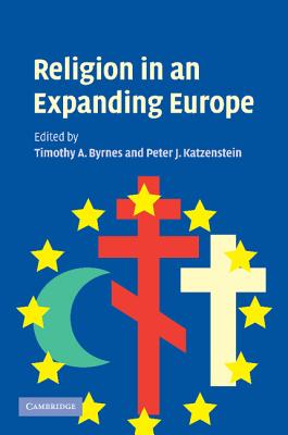 Religion in an Expanding Europe By Timothy A. Byrnes (Editor), Peter J. Katzenstein (Editor) Cover Image