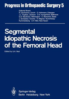Segmental Idiopathic Necrosis of the Femoral Head (Progress in Orthopaedic Surgery #5) Cover Image