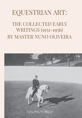 Equestrian Art: The Early Writings (1951-1956) of Master Nuno Oliveira Cover Image