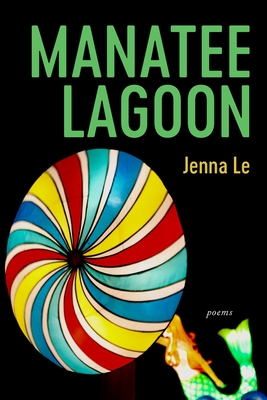 Manatee Lagoon: Poems By Jenna Le Cover Image