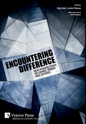 Encountering Difference: New Perspectives on Genre, Travel and Gender (Literary Studies) Cover Image