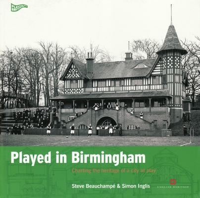 Played in Birmingham: Charting the heritage of a city at play (Played in Britain)