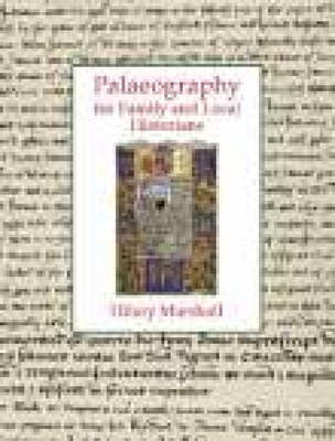 Palaeography for Family and Local Historians By Hilary Marshall Cover Image