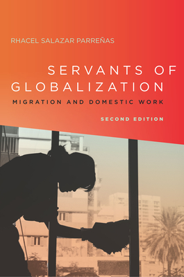 Servants of Globalization: Migration and Domestic Work, Second Edition Cover Image