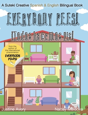 Everybody Pees / ¡Todos hacemos pis!: A Suteki Creative Spanish & English Bilingual Book By Justine Avery Cover Image