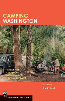 Camping Washington: The Best Public Campgrounds for Tents and RV's By Ron C. Judd Cover Image