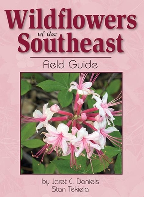 Wildflowers of the Southeast Field Guide (Wildflower Identification Guides) By Jaret C. Daniels, Stan Tekiela Cover Image