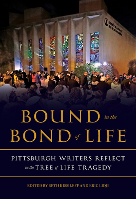 Bound in the Bond of Life: Pittsburgh Writers Reflect on the Tree of Life Tragedy