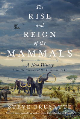 The Rise and Fall of the Mammals: A New History Cover Image