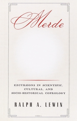 Merde: Excursions in Scientific, Cultural, and Socio-Historical Coprology By Ralph A. Lewin Cover Image