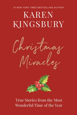 Christmas Miracles: True Stories from the Most Wonderful Time of the Year By Karen Kingsbury Cover Image