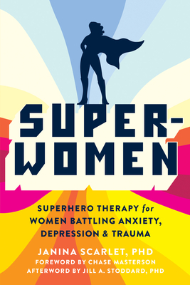 Super-Women: Superhero Therapy for Women Battling Anxiety, Depression, and Trauma Cover Image