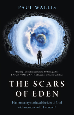 The Scars of Eden: Has Humanity Confused the Idea of God with Memories of Et Contact? Cover Image