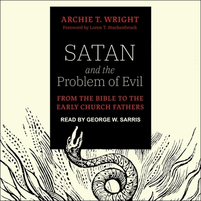 Satan and the Problem of Evil: From the Bible to the Early Church Fathers Cover Image