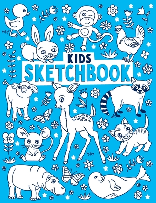 Kids Sketchbook: Practice How To Draw Sketchbook, 100+ Pages of 8.5 x 11  Paper, Cute Animal Inspiration, Draw, Doodle or Sketch (Paperback)