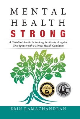Mental Health Strong: A Christian's Guide to Walking Resiliently Alongside Your Spouse with a Mental Health Condition By Erin Ramachandran Cover Image