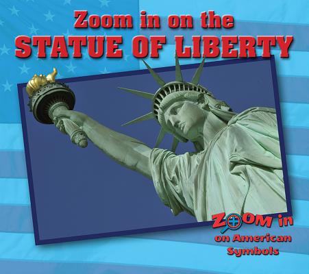 Zoom in on the Statue of Liberty (Zoom in on American Symbols) By Cecelia H. Brannon Cover Image