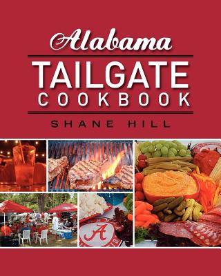 Alabama Tailgate Cookbook: 2010 Recipes in Review Cover Image