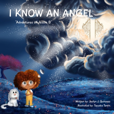 I Know An Angel: Adventures of Jessie B By Jasilyn Ja'von Quinones Cover Image