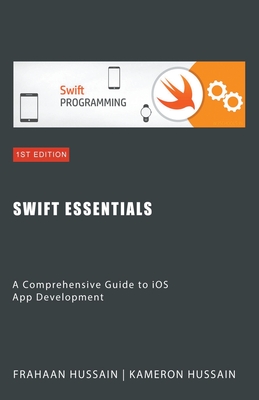 Swift Essentials: A Comprehensive Guide to iOS App Development ...