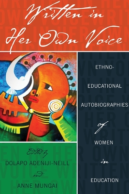 Written in Her Own Voice; Ethno-educational Autobiographies of Women in Education (Black Studies and Critical Thinking #44) Cover Image