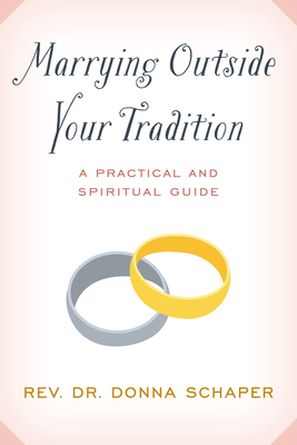 Marrying Outside Your Tradition: A Practical and Spiritual Guide By Donna Schaper Cover Image