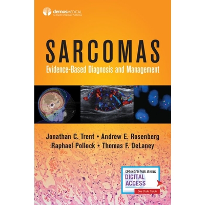 Sarcomas: Evidence-Based Diagnosis and Management By Jonathan C. Trent (Editor), Andrew E. Rosenberg (Editor), Raphael Pollock (Editor) Cover Image