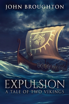 Expulsion: A Tale Of Two Vikings By John Broughton Cover Image