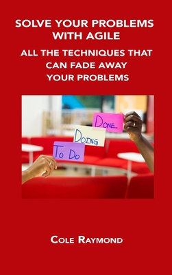 Solve Your Problems with Agile: All the Techniques That Can Fade Away Your Problems Cover Image