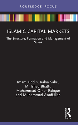 Islamic Capital Markets: The Structure, Formation and Management of Sukuk (Islamic Business and Finance)