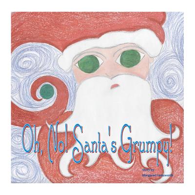 Oh No ! Santa's Grumpy By Michelle S. Wilson (Illustrator), Margaret Farnsworth Cover Image