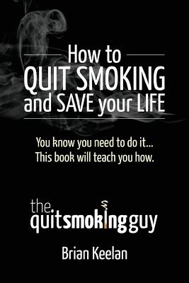 How To Quit Smoking and Save Your Life Cover Image