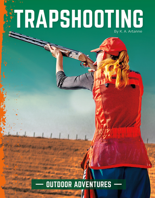 Trapshooting (Outdoor Adventures) By K. A. Artanne Cover Image