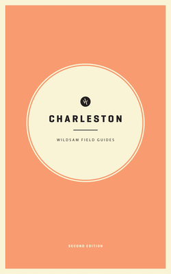 Wildsam Field Guides Charleston 2nd Edition By Taylor Bruce, Sdco Partne (Photographer) Cover Image