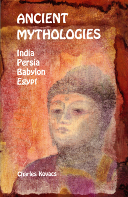 Ancient Mythologies: India, Persia, Babylon, Egypt Cover Image